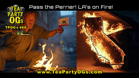 TPOGs #60 - Pass the Perrier! LA’s on Fire!