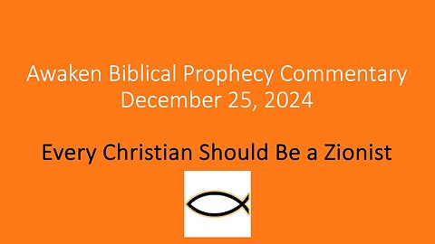 Awaken Biblical Prophecy Commentary - Every Christian Should Be a Zionist