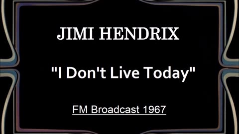 Jimi Hendrix - I Don't Live Today (Live in Stockholm, Sweden September 5, 1967) FM Broadcast