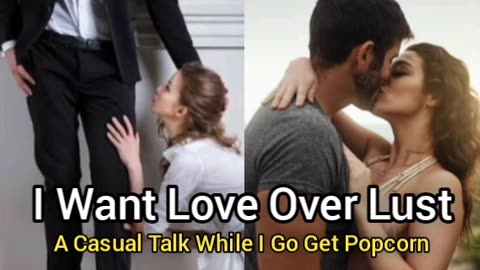 Come With Me For A Walk As I Talk About "Love Over Lust"