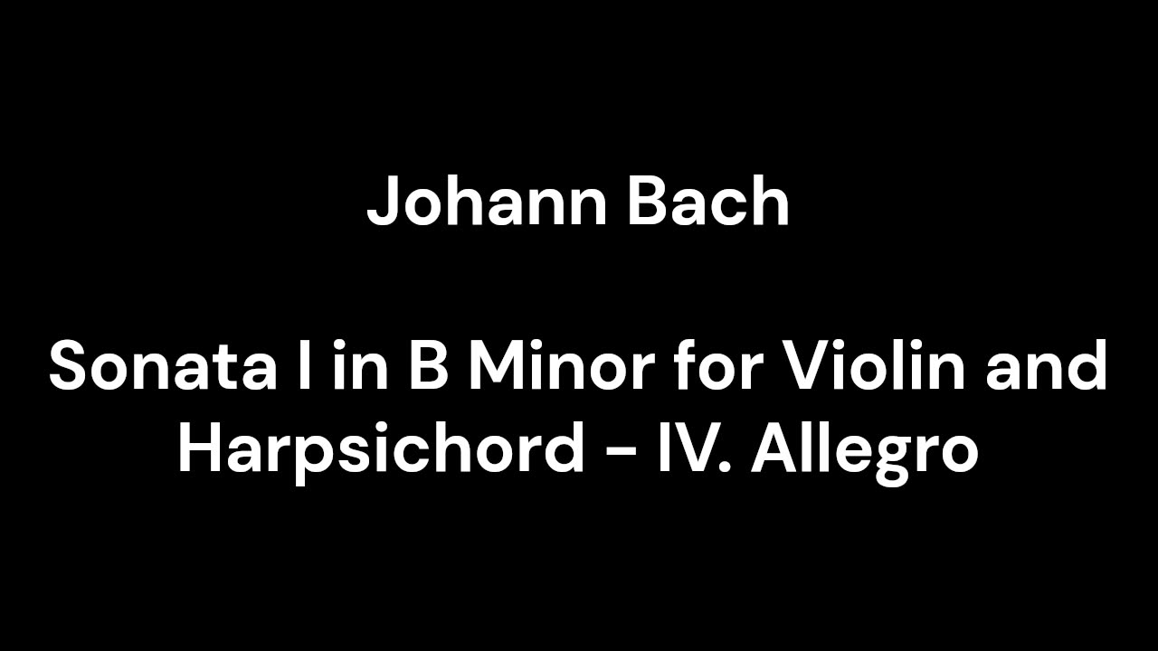 Sonata I in B Minor for Violin and Harpsichord - IV. Allegro