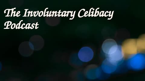 Episode 1 - Exposing Involuntary Celibacy