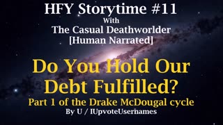HFY Storytime #11 - Do you hold our debt fulfilled?