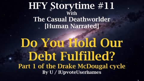 HFY Storytime #11 - Do you hold our debt fulfilled?