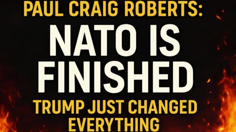 P2 🚨 Paul Craig Roberts: NATO Is FINISHED — Trump Just Changed Everything 💥