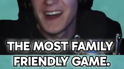 The most family friendly game.