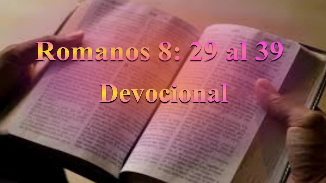 Devocional Romanos 8: 29 al 30