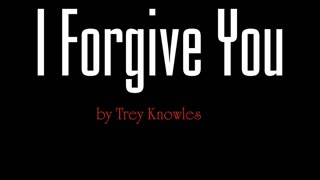 Trey Knowles - I Forgive You