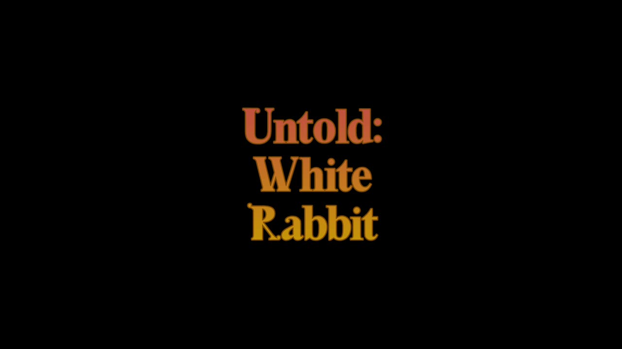 Untold: White Rabbit