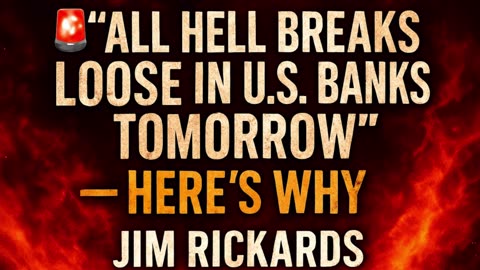 🚨💥 Jim Rickards: All Hell Breaks Loose in U.S. Banks Tomorrow