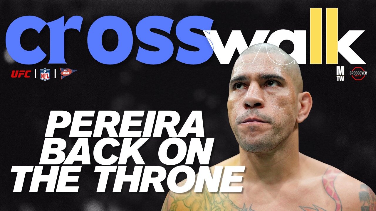 Pereira Reclaims the Throne | UFC 320 Recap, NFL Upsets & CFB Shake-Up | Crosswalk Ep. 18
