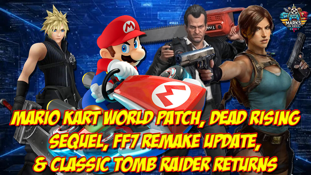 Mario Kart World Patch, Dead Rising Sequel, FF7 Remake Update, & Classic Tomb Raider Returns