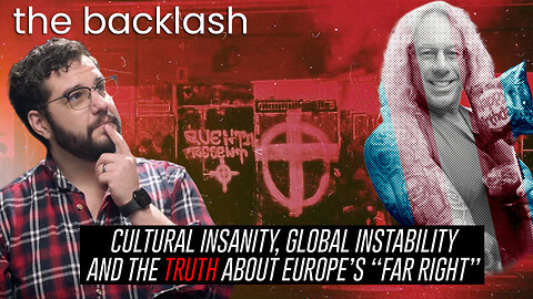 Episode 118 — Cultural Insanity, Global Instability & The TRUTH About Europe's Far-Right