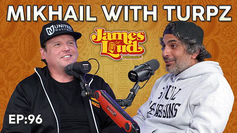 Mikhail with Turpz | James Loud Podcast EP#96