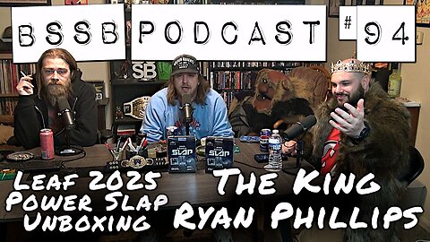 Power Slap Leaf Metal Unboxing w/ King Ryan Phillips - BSSB Podcast #94