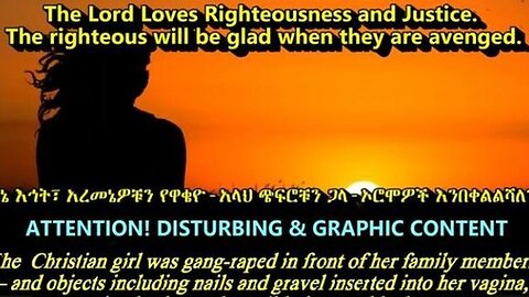 200,000+ Ethiopian Christian Girls Raped by The Islamic Oromo Army of Nobel Laureate Ahmed