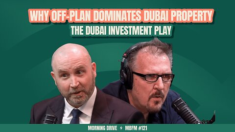 Morning Drive | Why Off-Plan Dominates Dubai Property: The Dubai Investment Play | Mira Business FM