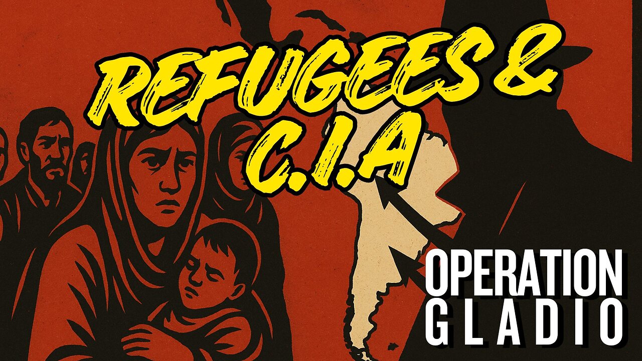 OPERATION GLADIO - CHAPTER 80 - "REFUGEES & C.I.A" - EP.494