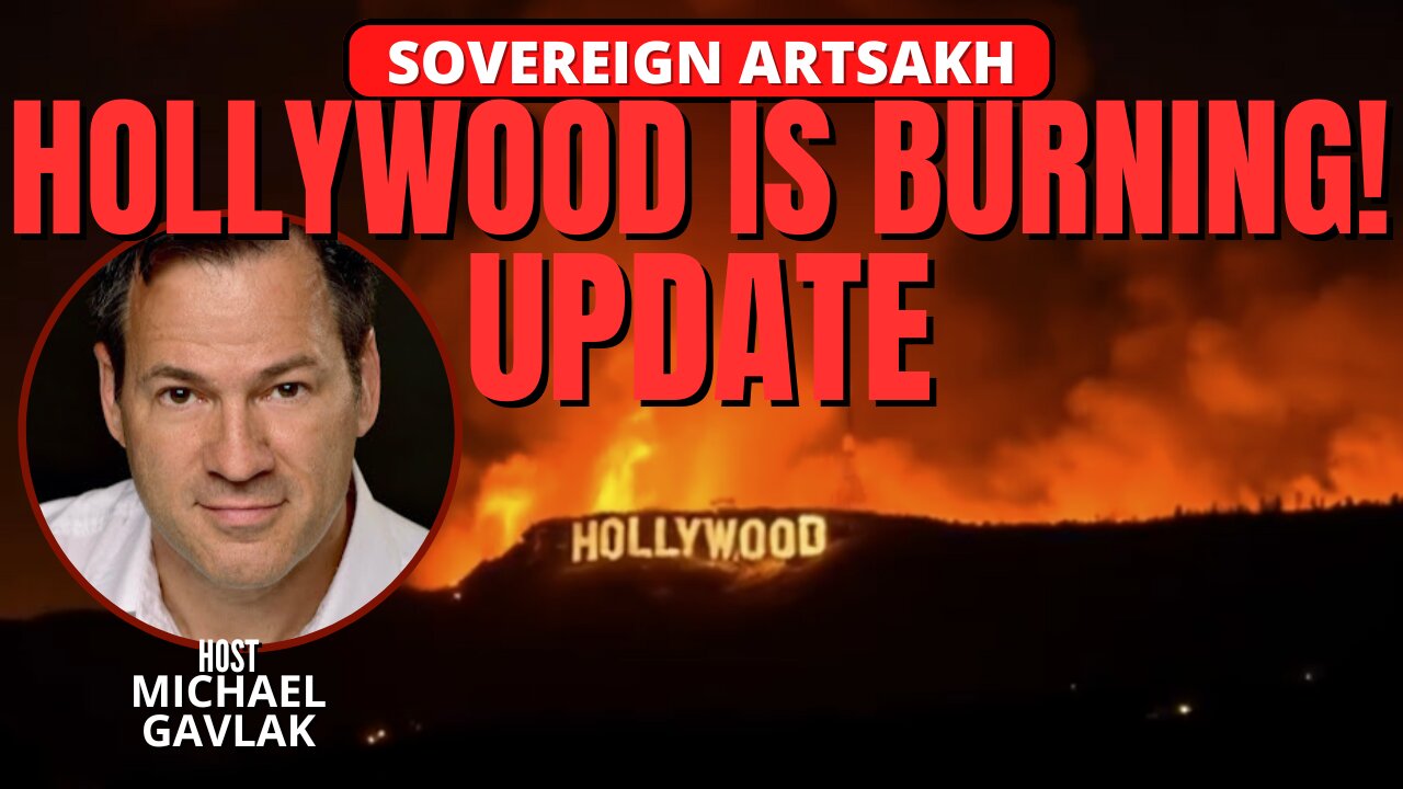 HOLLYWOOD IS BURNING! UPDATE WITH MICHAEL GAVLAK