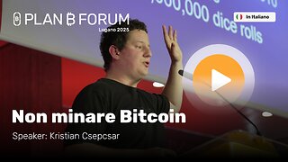Non Minare Bitcoin | Kristian Csepcsar | Plan ₿ Forum