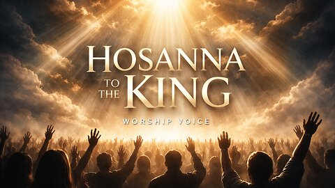 Hosanna to the King | Worship Song | Revival, Glory and Salvation | Worship Voice