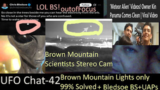 UFO Chat with Paul -42 Brown Mountain Lights some unexplained + Panama ET Busted + UAP vids analyzed