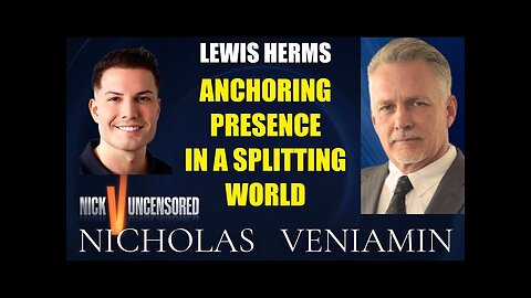 Lewis Herms Discusses Anchoring Presence In A Splitting World with Nicholas Veniamin