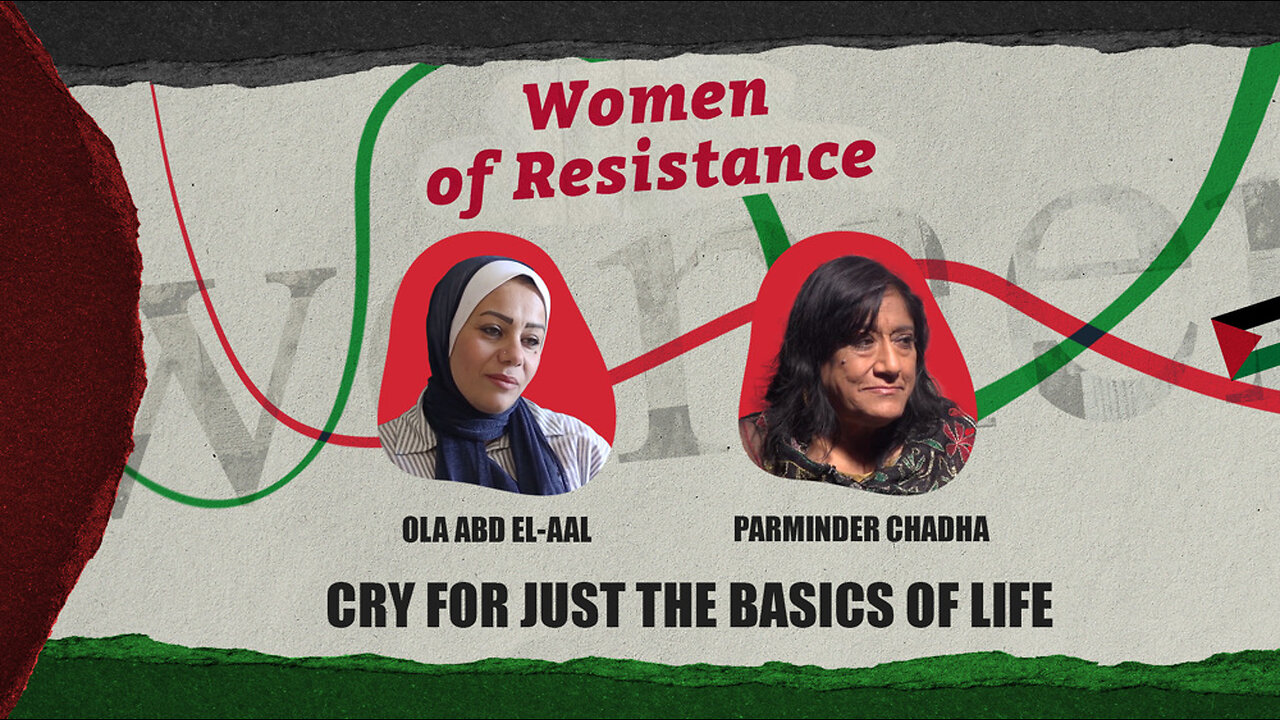 Women of Resistance: Cry for just basics of life