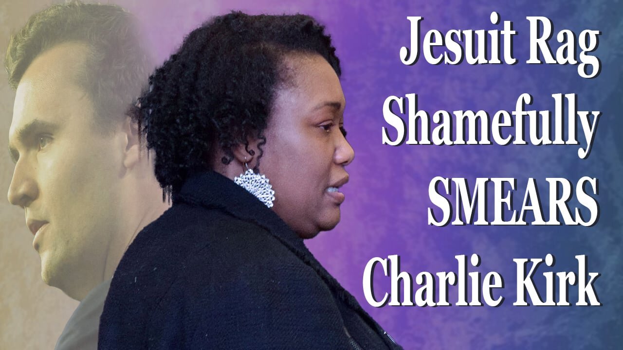 Jesuit Rag Shamefully SMEARS Charlie Kirk