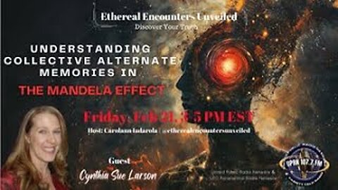 Ethereal Encounters Unveiled -Cynthia Sue Larson - Collective Memories- Mandela Effect