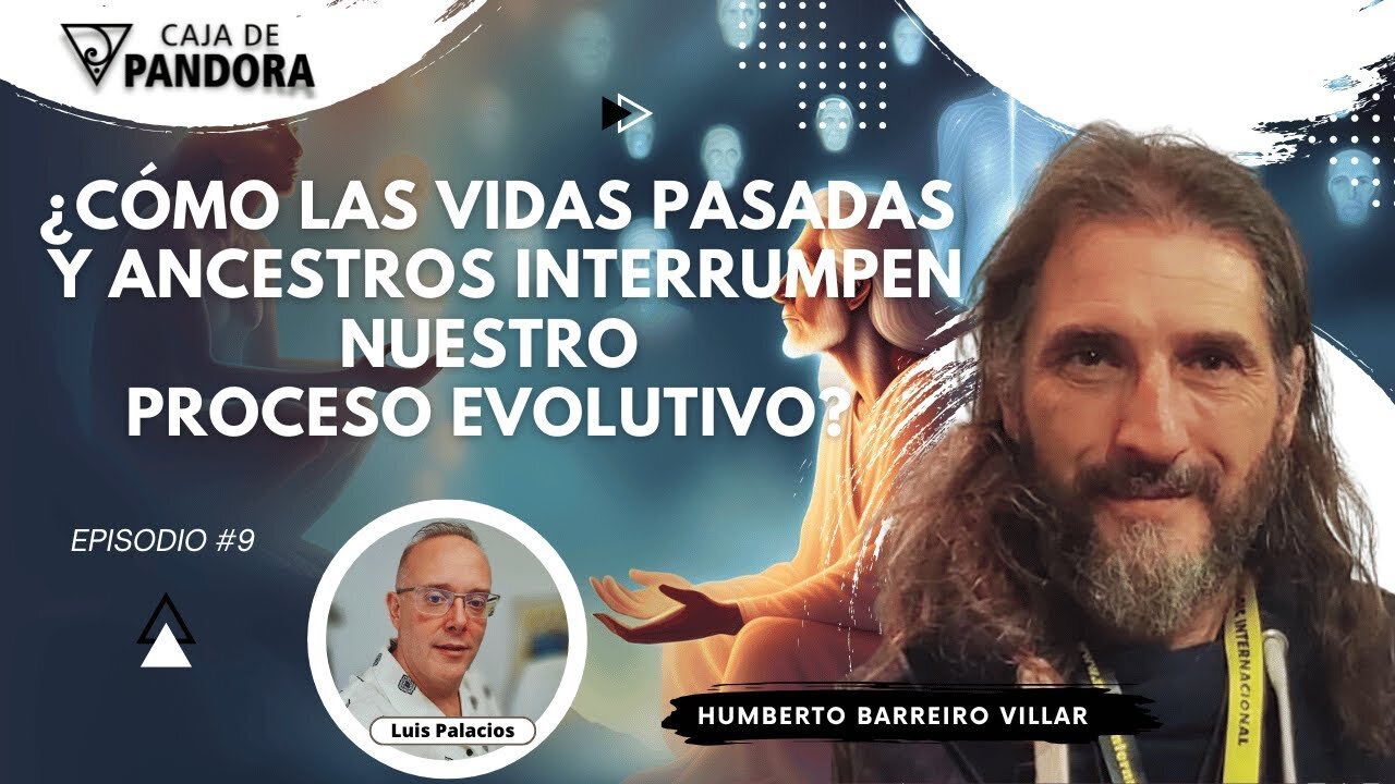 ¿Cómo las Vidas Pasadas y Ancestros interrumpen nuestro proceso Evolutivo? con Humberto Barreiro