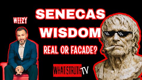 #287 Senecas Wisdom - Real? or Facade?