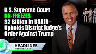 Supreme Court Un-Freezes $2 Billion in USAID, Upholds District Judge’s Order Against Trump Admin