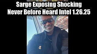 Sarge Major Intel - Exposing Shocking, Never Before Heard Intel 1.26.25