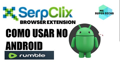 COMO USAR A EXTENÇÃO DO SERPCLIX NO ANDROID