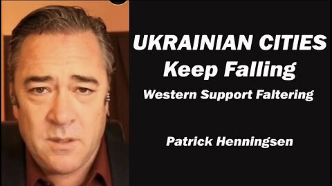 UKRAINIAN CITIES Keep Falling w/Patrick Henningsen