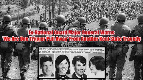 Ex-National Guard National Guard Major General William Enyart Warns 'We Are One Trigger Pull Away' From Another Kent State Tragedy