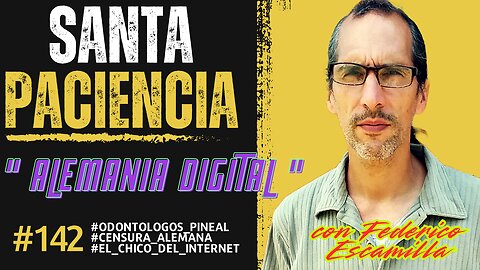 SANTA PACIENCIA ep.142 - 23-02-2025 - #odontologos_pineal #censura_alemana #el_chico_del_internet