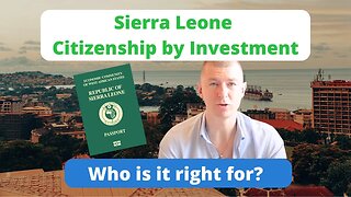 Sierra Leone Citizenship by Investment program - Who should apply?