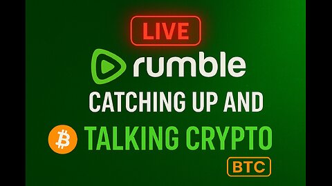 Live on Rumble — Catching Up and Talking Crypto
