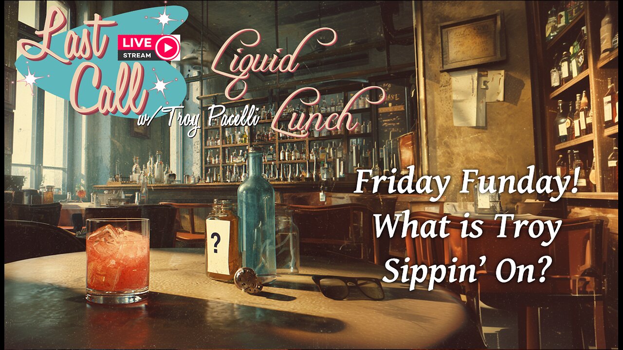Liquid Lunch – Friday Funday