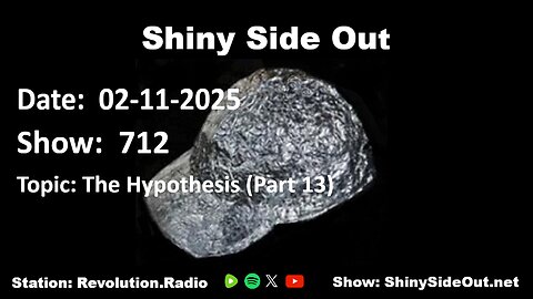 Shiny Side Out - 712 - Topic: The Hypothesis (Part 13)