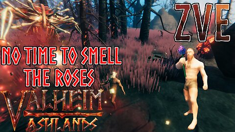 Valheim EP 61 - Ashlands: No Time to Smell the Roses!