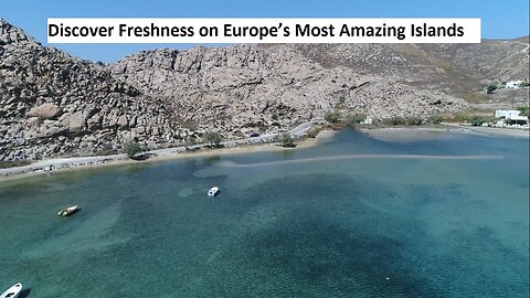 Discover Freshness on Europe’s Most Amazing Islands