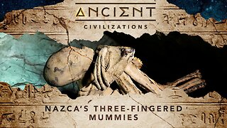 Ancient Civilizations S06E03 Nazca's Three-Fingered Mummies