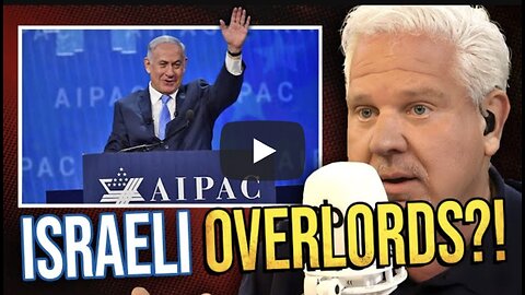 Glenn Beck ~ Is AIPAC proof that Israel CONTROLS the US?