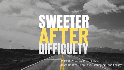 S2 EP39: Creating Possibilities: Jesse Rhodes Jr. on Love, Leadership, and Legacy