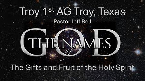 “Names of God: The Gifts and the Fruit of the Holy Spirit” by Pastor Jeff Bell