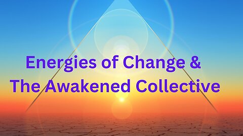 Energies of Change & The Awakened Collective ∞The 9D Arcturian Council