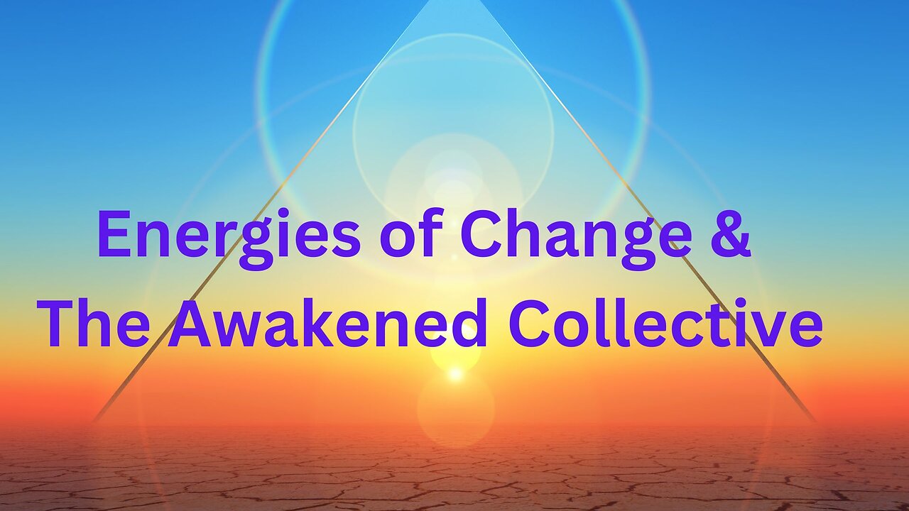 Energies of Change & The Awakened Collective ∞The 9D Arcturian Council